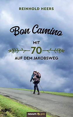 Bon Camino - Mit 70 auf dem Jakobsweg (German Edition)