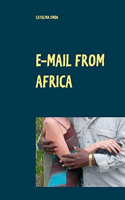 E-mail from Africa: A modern epistolary novel
