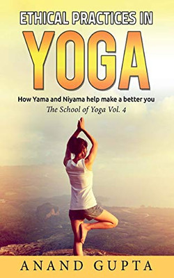 Ethical Practices in Yoga: How Yama and Niyama help make a better you - The School of Yoga 4