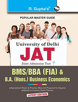 Delhi University: Joint Admission Test (JAT) - BMS/BBA (FIA) & B.A. (Hons.) Business Economics Exam Guide