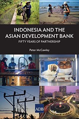 Indonesia and the Asian Development Bank: Fifty Years of Partnership