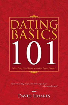 DATING BASICS 101: What Every Guy Should Know But Often Doesn't