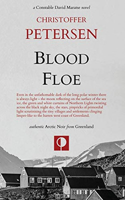 Blood Floe: Conspiracy, Intrigue, and Multiple Homicide in the Arctic (Greenland Crime)