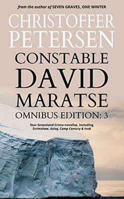 Constable David Maratse Omnibus Edition 3: Four Crime Novellas from Greenland