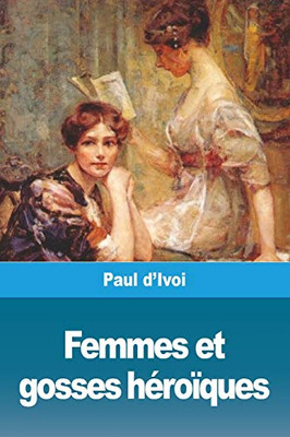 Femmes et gosses héroïques (French Edition)