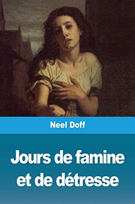 Jours de famine et de détresse (French Edition)