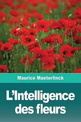 L'Intelligence des fleurs (French Edition)