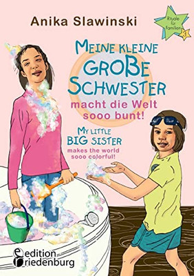 Meine kleine große Schwester macht die Welt sooo bunt! My little big sister makes the world sooo colorful! (German Edition)