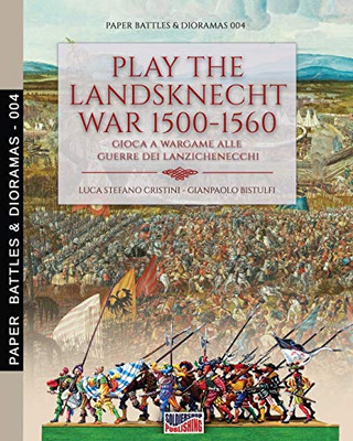 Play the Landsknecht war 1500-1560: Gioca a Wargame alle guerre dei Lanzichenecchi (Paper Battles & Dioramas)