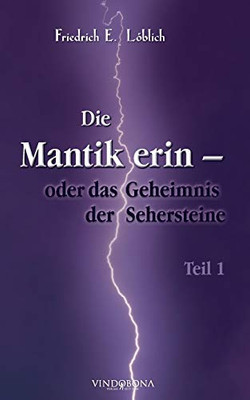 Die Mantikerin - oder das Geheimnis der Sehersteine: Teil 1 (German Edition)