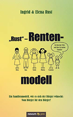 Rust  Rentenmodell: Ein Familienmodell, wie es sich der Bürger wünscht: Vom Bürger für den Bürger! (German Edition)