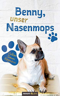 Benny, unser Nasenmops (German Edition)