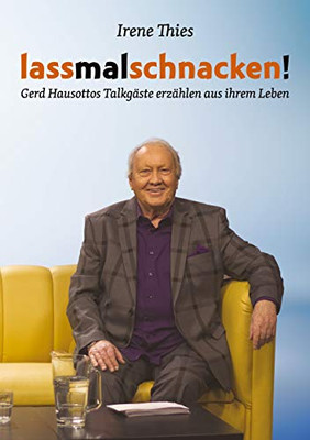 Lass mal schnacken!: Gerd Hausottos Talkgäste erzählen aus ihrem Leben (German Edition)