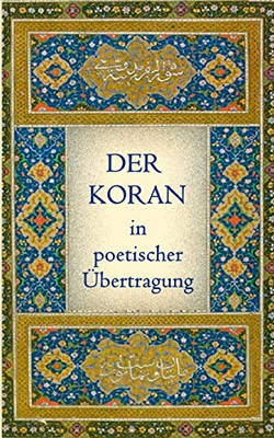Der Koran in poetischer Übertragung (German Edition)