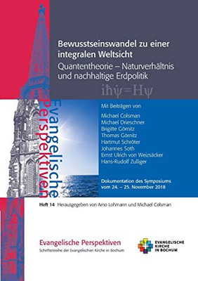 Bewusstseinswandel zu einer integralen Weltsicht: Quantentheorie - Naturverhältnis und nachhaltige Erdpolitik (German Edition)