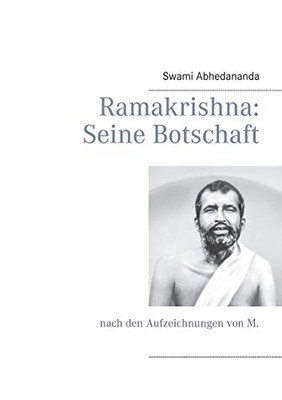 Ramakrishna: Seine Botschaft: nach den Aufzeichnungen von M. (German Edition)