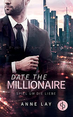 Date the Millionaire: Spiel um die Liebe (German Edition)