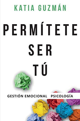 Permítete ser tú: Gestión Emocional Psicología (Spanish Edition)