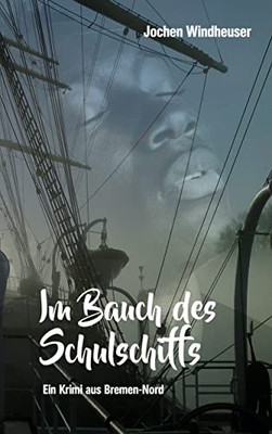 Im Bauch des Schulschiffs: Ein Krimi aus Bremen-Nord (German Edition)