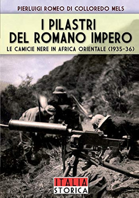 I pilastri del romano impero: Le camicie nere in Africa Orientale 1935-1936 (Italian Edition)