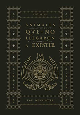 Animales que no llegaron a existir: Animals that didn't get round to existing (Spanish Edition)