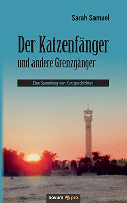 Der Katzenfänger und andere Grenzgänger: Eine Sammlung von Kurzgeschichten (German Edition)