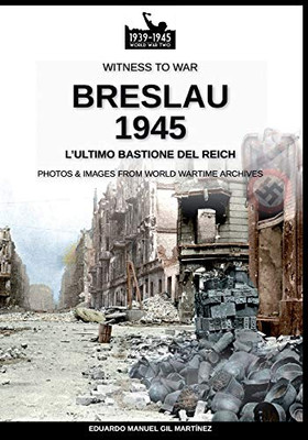 Breslau 1945: l'ultimo bastione del Reich (Italian Edition)