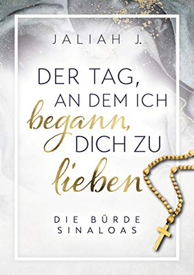Der Tag, an dem ich begann, dich zu lieben: Die Bürde Sinaloas (German Edition)