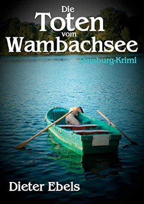 Die Toten vom Wambachsee: Duisburg-Krimi (German Edition)