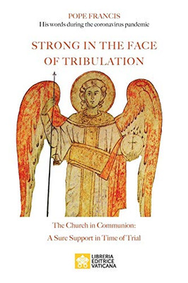 Strong in the Face of Tribulation. Words During the Coronavirus Pandemic: The Church in Communion: a Sure Support in Time of Trial