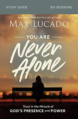 You Are Never Alone Study Guide: Trust in the Miracle of God's Presence and Power