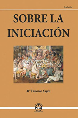 SOBRE LA INICIACIÓN (Spanish Edition)