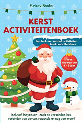 Kerst Activiteitenboek voor kinderen van 4 tot 8 jaar - Een leuk en creatief activiteitenboek voor Kerstmis: Inclusief labyrinten, zoek de ... raadsels en nog veel meer! (Dutch Edition)