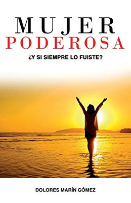 Mujer Poderosa: ¿Y si siempre lo fuiste? (Spanish Edition)