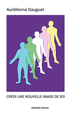 Créer Une Nouvelle Image de Soi (French Edition)