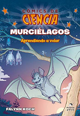 Murciélagos: Aprendiendo a volar (Cómics de ciencia) (Spanish Edition)