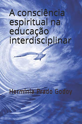 A Consciencia Espiritual na Educacao Interdisciplinar (Portuguese Edition)
