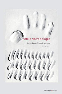 Arte e antropologia in Italia negli anni Settanta (Italian Edition)