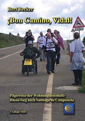 ¡Bon Camino, Vidal!: Pilgerreise der Wohnungslosenhilfe Rhein-Sieg nach Santiago de Compostela - 3. Auflage (German Edition)