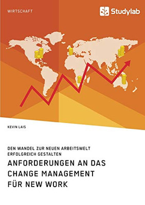 Anforderungen an das Change Management für New Work. Den Wandel zur neuen Arbeitswelt erfolgreich gestalten (German Edition)
