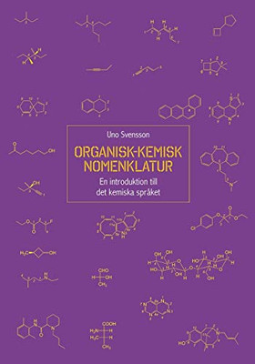 Organisk-kemisk nomenklatur: En introduktion till det kemiska språket (Swedish Edition)
