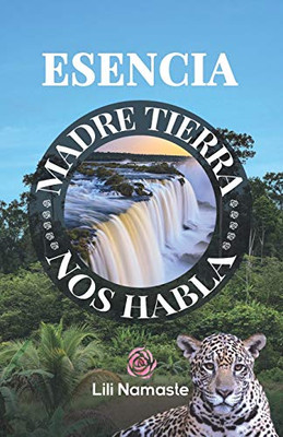 Esencia: Madre Tierra nos Habla (Spanish Edition)