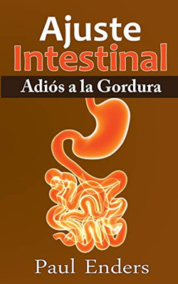 Ajuste Intestinal - Adiós a la Gordura (Spanish Edition)