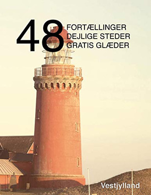 48 fortællinger, dejlige steder og gratis glæder: Vestjylland (Danish Edition)