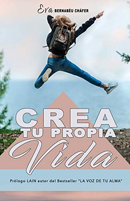 Crea tu propia vida (Spanish Edition)