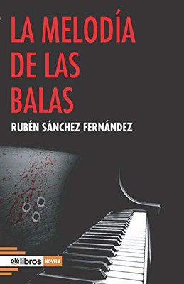 La melodía de las balas (Spanish Edition)