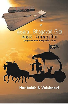 Aksara Bhagavad Gita: Imperishable Bhagavad Gita