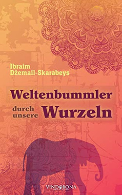 Weltenbummler durch unsere Wurzeln (German Edition)