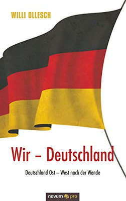 Wir  Deutschland: Deutschland Ost  West nach der Wende (German Edition)