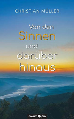 Von den Sinnen und darüber hinaus (German Edition)